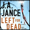 Left for Dead: A Novel (Unabridged) audio book by J.A. Jance