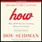How: Why HOW We Do Anything Means Everything (Unabridged) audio book by Dov Seidman, Dov Seidman (preface), Dov Seidman (prologue)