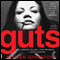 Guts: The Endless Follies and Tiny Triumphs of a Giant Disaster (Unabridged)