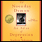 The Noonday Demon: An Atlas of Depression (Unabridged) audio book by Andrew Solomon