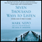 Seven Thousand Ways to Listen: Staying Close to What Is Sacred (Unabridged) audio book by Mark Nepo