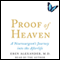 Proof of Heaven: A Neurosurgeon's Near-Death Experience and Journey into the Afterlife (Unabridged) audio book by Eben Alexander
