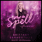 What the Spell (Unabridged) audio book by Brittany Geragotelis