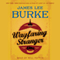 Wayfaring Stranger: A Novel audio book by James Lee Burke