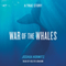 War of the Whales: A True Story (Unabridged) audio book by Joshua Horwitz
