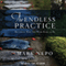 The Endless Practice: Becoming Who You Were Born to Be (Unabridged) audio book by Mark Nepo