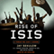 Rise of ISIS: A Threat We Can't Ignore (Unabridged)