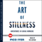 The Art of Stillness: Adventures in Going Nowhere (Unabridged) audio book by Pico Iyer