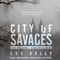 City of Savages (Unabridged) audio book by Lee Kelly