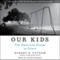 Our Kids: The American Dream in Crisis (Unabridged)