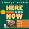 Here and Now: Living in the Spirit (Unabridged) audio book by Henri J. M. Nouwen