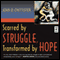 Scarred by Struggle, Transformed by Hope (Unabridged)