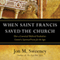 When Saint Francis Saved the Church: How a Converted Medieval Troubadour Created a Spiritual Vision for the Ages (Unabridged)