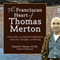 The Franciscan Heart of Thomas Merton: A New Look at the Spiritual Inspiration of His Life, Thought, and Writing (Unabridged)