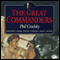 The Great Commanders: Alexander the Great, Julius Caesar, Horatio Nelson, Napoleon Bonaparte, Ulysses S. Grant, Georgi Zhukov (Unabridged) audio book by Phil Grabsky