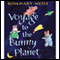 Voyage to the Bunny Planet (Unabridged) audio book by Rosemary Wells