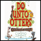 Do Unto Otters (A Book About Manners) (Unabridged) audio book by Laurie Keller