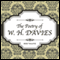 The Poetry of W. H. Davies (Unabridged)