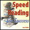 Speed Reading for Success: How to find, absorb and retain the information you need for success (Unabridged)