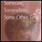 Someone, Somewhere, Some Other Time (Unabridged) audio book by Alex Teixeira