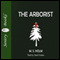 The Arborist (Unabridged) audio book by M.S. Holm