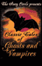 Classic Tales of Ghosts and Vampires (Unabridged) audio book by Bram Stoker, Ambrose Bierce, Charles Dickens