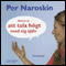 Nyttan av att tala hgt fmed sig sjlv [The Benefit of Talking Loudly to Oneself] (Unabridged) audio book by Per Naroskin