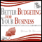 Better Budgeting for Your Business: Optimize Your Company's Financial Performance (Unabridged)