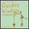 A Miscellany of Garden Wisdom (Unabridged) audio book by Isobel Carlson