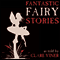 Fantastic Fairy Stories (Unabridged)