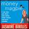 The Money Magpie: The Ultimate Guide to Savvy Saving, Ditching Your Debts and Making Money (Unabridged)