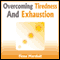 Overcoming Tiredness and Exhaustion (Unabridged)