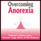 Overcoming Anorexia (Unabridged) audio book by Professor J. Hubert Lacey, Christine Craggs Hinton, Kate Robinson