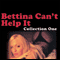 Bettina Can't Help It: Erotic Stories Collection One (Unabridged) audio book by Bettina Varese