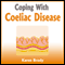 Coping with Coeliac Disease: Strategies to Change Your Diet and Life (Unabridged) audio book by Karen Brody