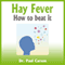 Hay Fever: How to Beat It (Unabridged) audio book by Dr. Paul Carson
