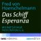 Das Schiff Esperanza audio book by Fred von Hoerschelmann