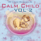 Calm Child Vol. 2. Entspannung, Ausgeglichenheit, besser Einschlafen. Fantasiereise, Schlaflieder und eine Gutenachtgeschichte fr das glckliche Kind audio book by Franziska Diesmann