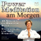 Power-Meditation am Morgen. 10 Minuten im Hier und Jetzt ankommen - Entspannung und neue Energie audio book by Franziska Diesmann