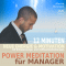 Power Meditation fr Manager und Managerinnen: 12 Minuten neue Energie und Motivation durch Entspannungs- und Achtsamkeitsbungen audio book by Franziska Diesmann
