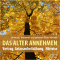 Das Alter Annehmen - bewusst, besonnen und gelassen lter werden. Vortrag, Gelassenheitsbung, Hrreise audio book by Franziska Diesmann, Torsten Abrolat