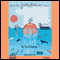 Never Hit a Jellyfish with a Spade: How to Survive Life's Smaller Challenges (Unabridged)