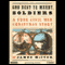 God Rest Ye Merry, Soldiers: A True Civil War Christmas Story (Unabridged)
