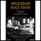 Splendid Solution: Jonas Salk and the Conquest of Polio (Unabridged) audio book by Jeffrey Kluger