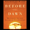 Before the Dawn: Recovering the Lost History of Our Ancestors (Unabridged) audio book by Nicholas Wade