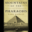 Mountains of the Pharaohs: The Untold Story of the Pyramid Builders (Unabridged) audio book by Zahi Hawass