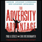 The Adversity Advantage: Turning Everyday Struggles into Everyday Greatness (Unabridged) audio book by Paul G. Stoltz, Ph.D. and Erik Weihenmayer