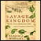 Savage Kingdom: The True Story of Jamestown, 1607, and the Settlement of America (Unabridged)