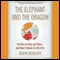 The Elephant and the Dragon: The Rise of India and China, and What It Means for All of Us (Unabridged)