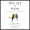 The Art of Woo: Using Strategic Persuasion to Sell Your Ideas (Unabridged) audio book by G. Richard Shell and Mario Moussa